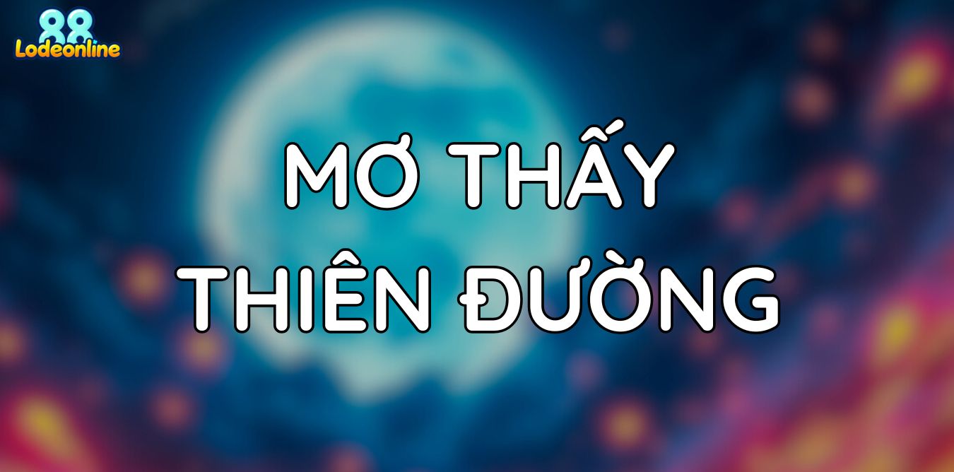 Mơ thấy thiên đường - Tìm hiểu con số thần tài